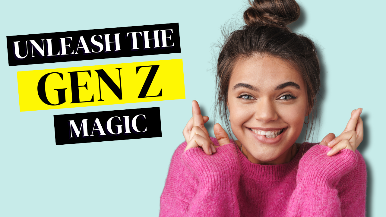 Unleash the Gen Z Magic Blog Banner